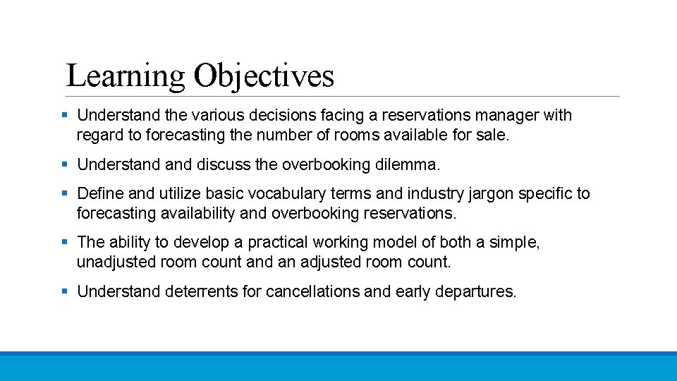 Learning Objectives § Understand the various decisions facing a reservations manager with regard to