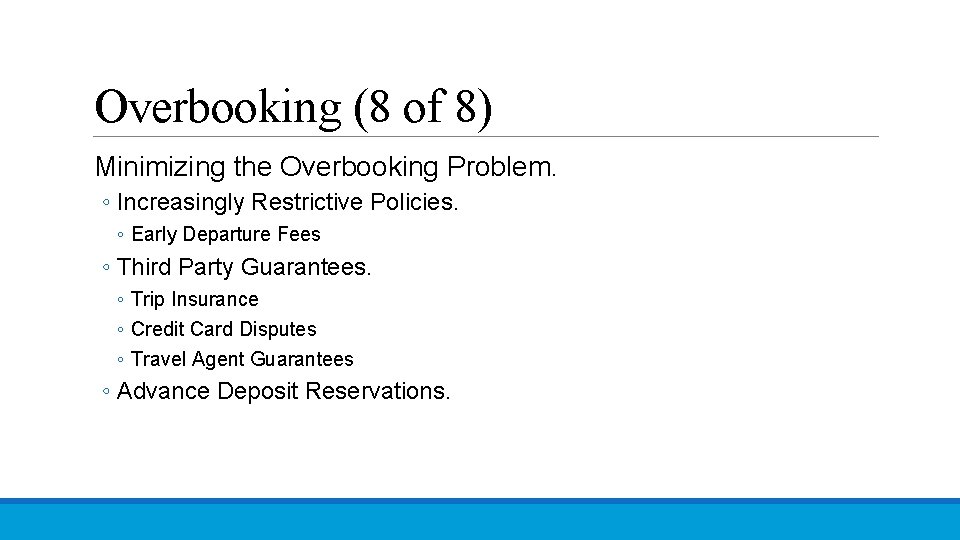 Overbooking (8 of 8) Minimizing the Overbooking Problem. ◦ Increasingly Restrictive Policies. ◦ Early
