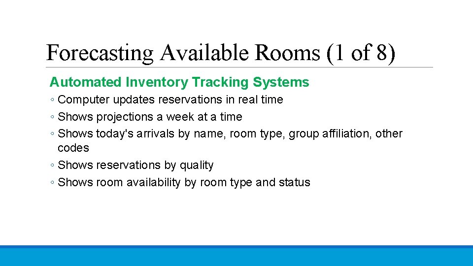 Forecasting Available Rooms (1 of 8) Automated Inventory Tracking Systems ◦ Computer updates reservations