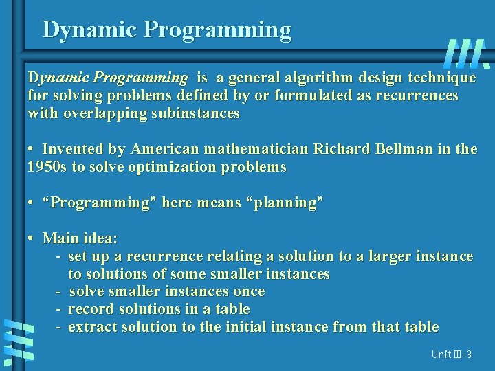 Dynamic Programming is a general algorithm design technique for solving problems defined by or