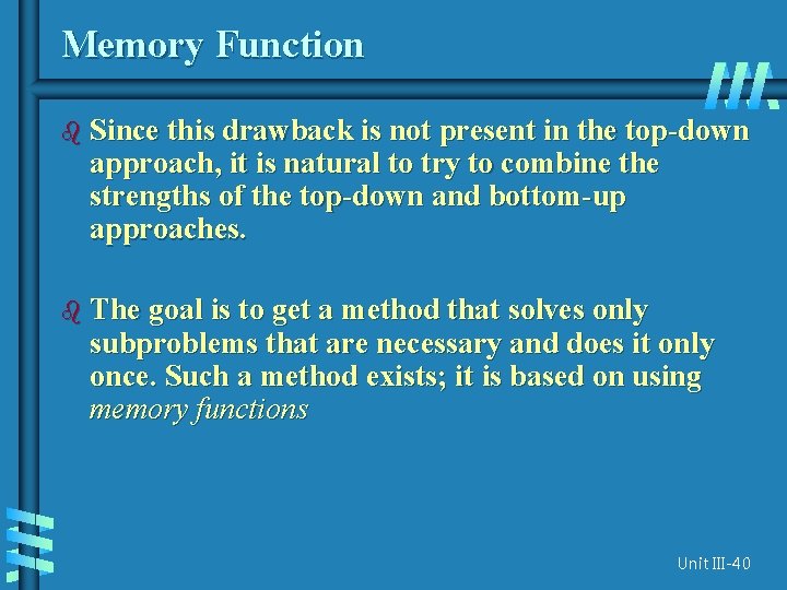 Memory Function b Since this drawback is not present in the top-down approach, it