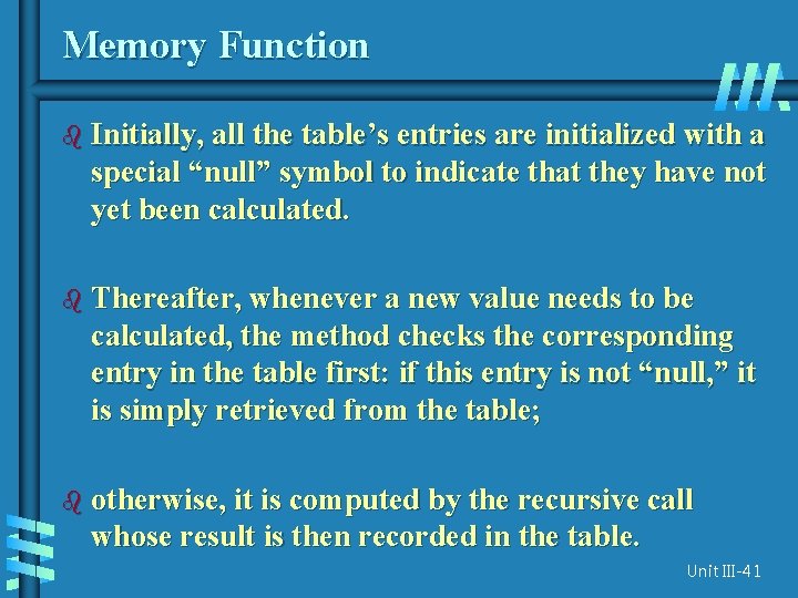 Memory Function b Initially, all the table’s entries are initialized with a special “null”