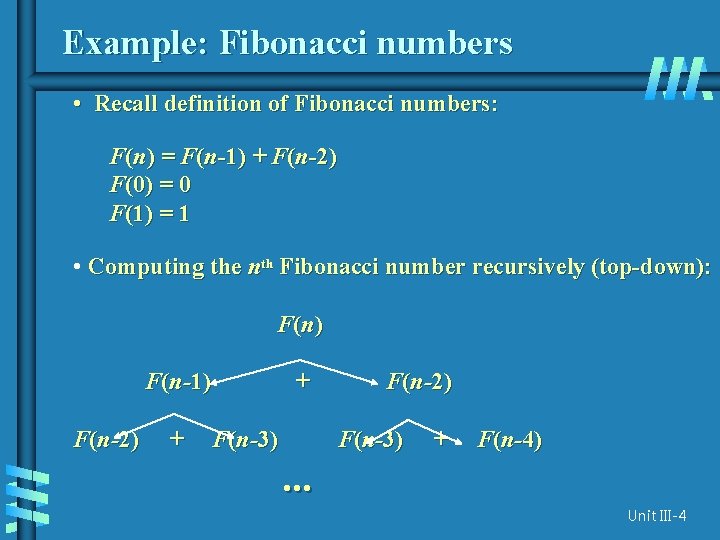 Example: Fibonacci numbers • Recall definition of Fibonacci numbers: F(n) = F(n-1) + F(n-2)