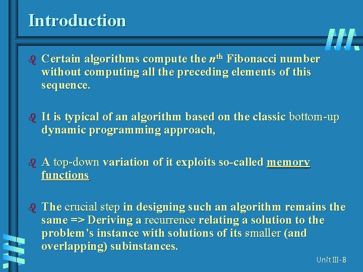 Introduction b Certain algorithms compute the nth Fibonacci number without computing all the preceding