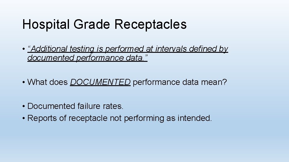 Hospital Grade Receptacles • “Additional testing is performed at intervals defined by documented performance