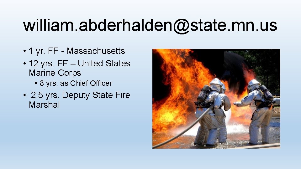 william. abderhalden@state. mn. us • 1 yr. FF - Massachusetts • 12 yrs. FF