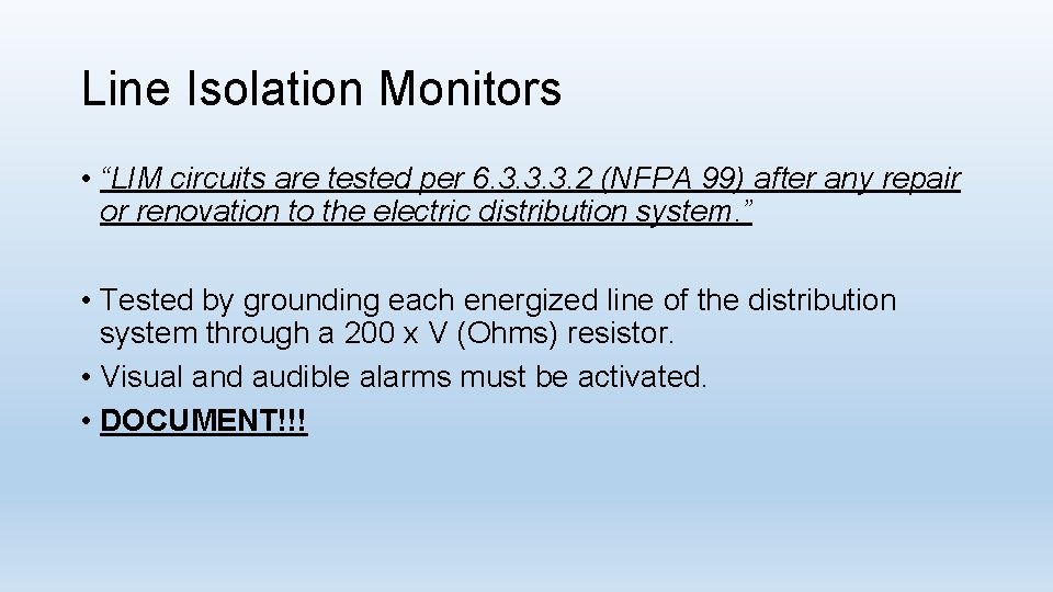 Line Isolation Monitors • “LIM circuits are tested per 6. 3. 3. 3. 2