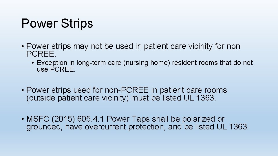 Power Strips • Power strips may not be used in patient care vicinity for