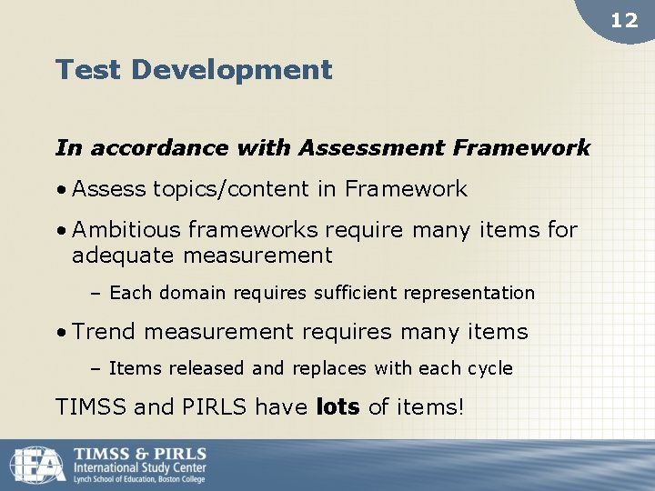 12 Test Development In accordance with Assessment Framework • Assess topics/content in Framework •