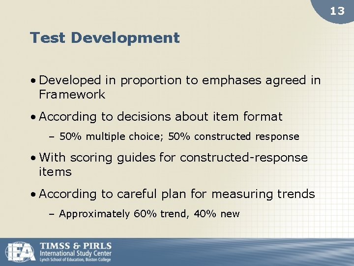 13 Test Development • Developed in proportion to emphases agreed in Framework • According