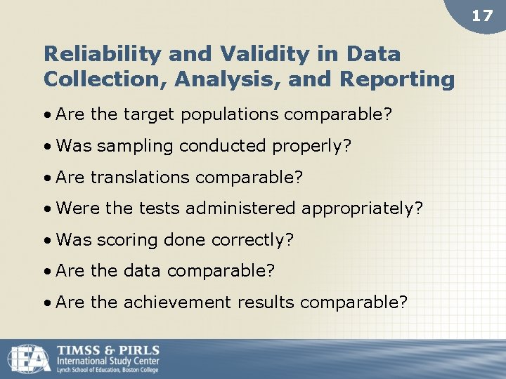 17 Reliability and Validity in Data Collection, Analysis, and Reporting • Are the target