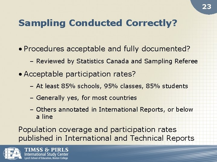 23 Sampling Conducted Correctly? • Procedures acceptable and fully documented? – Reviewed by Statistics