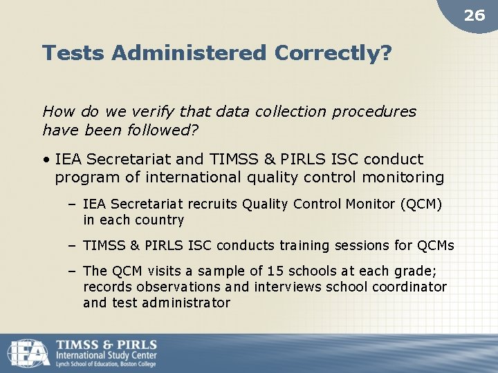 26 Tests Administered Correctly? How do we verify that data collection procedures have been