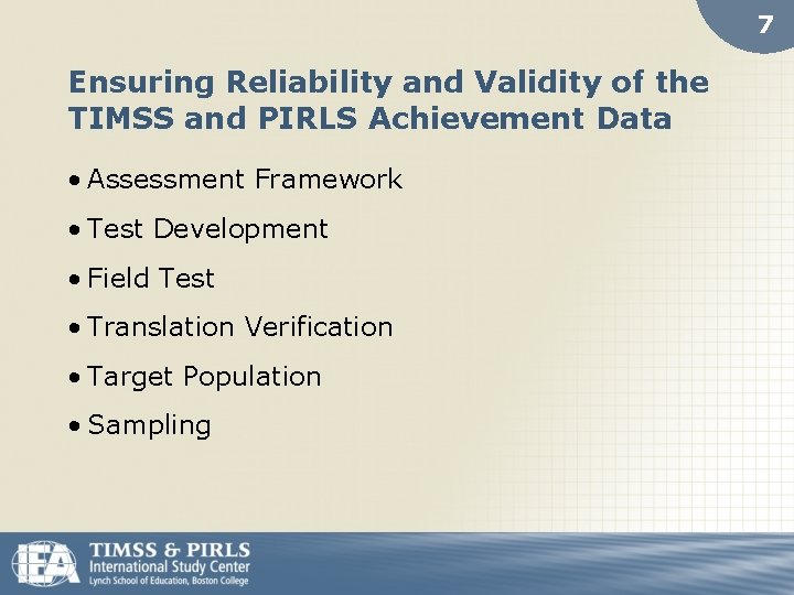 7 Ensuring Reliability and Validity of the TIMSS and PIRLS Achievement Data • Assessment