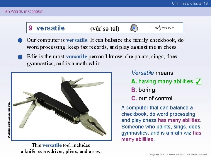 Unit Three/ Chapter 16 Ten Words in Context 9 versatile – adjective Our computer