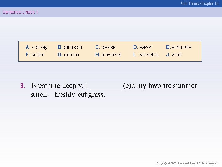 Unit Three/ Chapter 16 Sentence Check 1 A. convey F. subtle 3. B. delusion