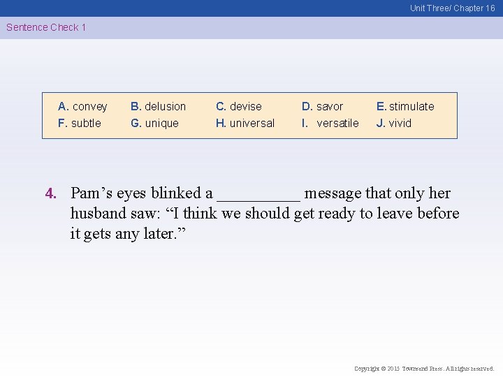 Unit Three/ Chapter 16 Sentence Check 1 A. convey F. subtle 4. B. delusion