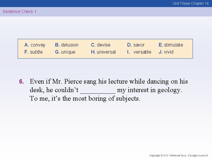 Unit Three/ Chapter 16 Sentence Check 1 A. convey F. subtle 6. B. delusion