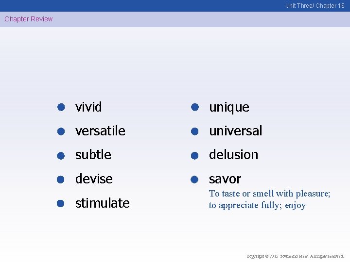 Unit Three/ Chapter 16 Chapter Review vivid unique versatile universal subtle delusion devise savor