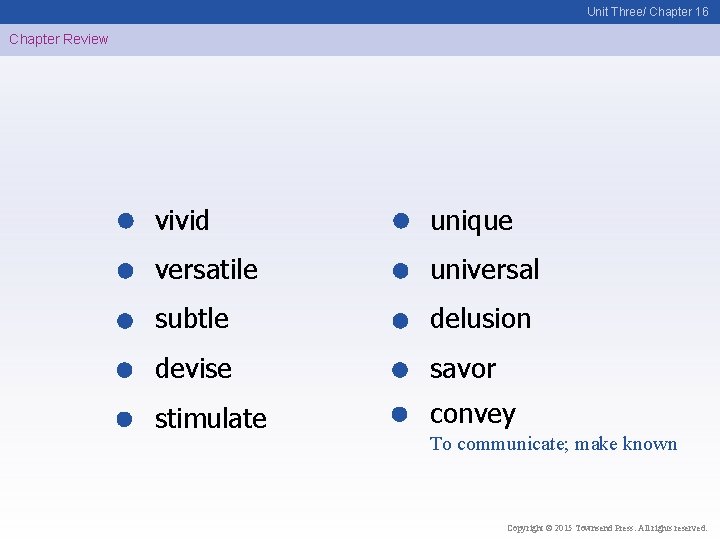 Unit Three/ Chapter 16 Chapter Review vivid unique versatile universal subtle delusion devise savor