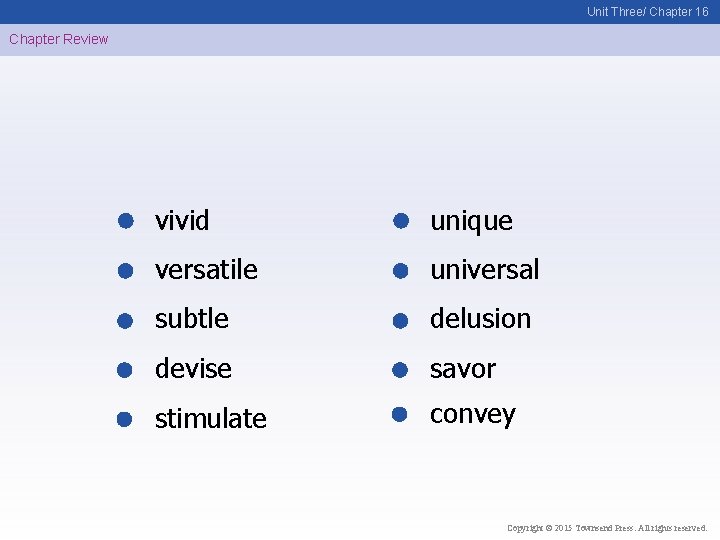 Unit Three/ Chapter 16 Chapter Review vivid unique versatile universal subtle delusion devise savor