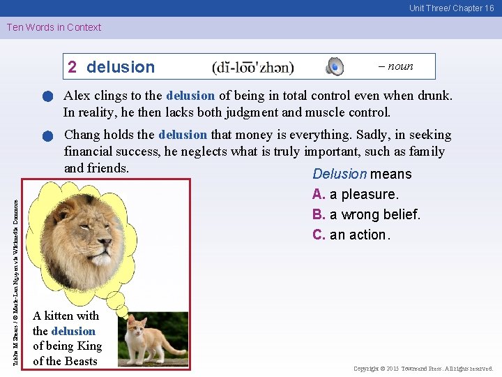 Unit Three/ Chapter 16 Ten Words in Context 2 delusion – noun Alex clings