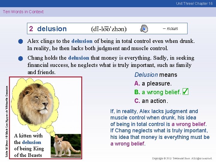 Unit Three/ Chapter 16 Ten Words in Context 2 delusion – noun Alex clings