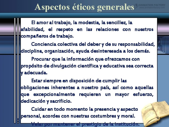 Aspectos éticos generales El amor al trabajo, la modestia, la sencillez, la afabilidad, el