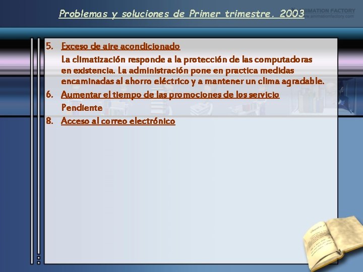 Problemas y soluciones de Primer trimestre. 2003 5. Exceso de aire acondicionado La climatización