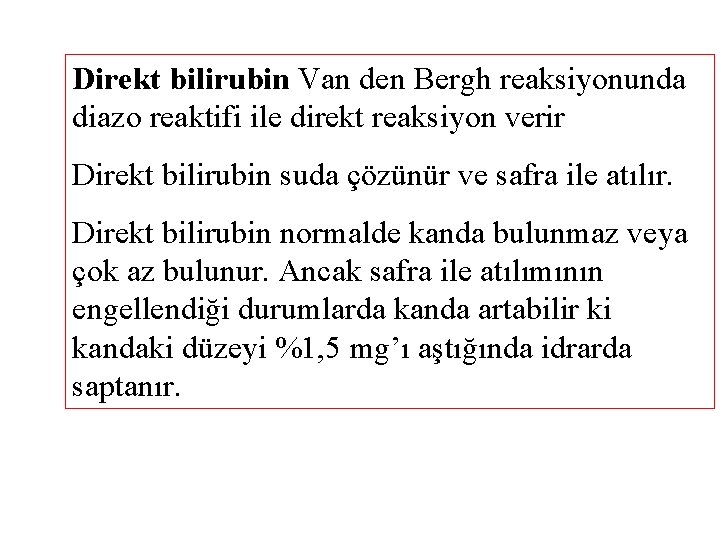 Direkt bilirubin Van den Bergh reaksiyonunda diazo reaktifi ile direkt reaksiyon verir Direkt bilirubin