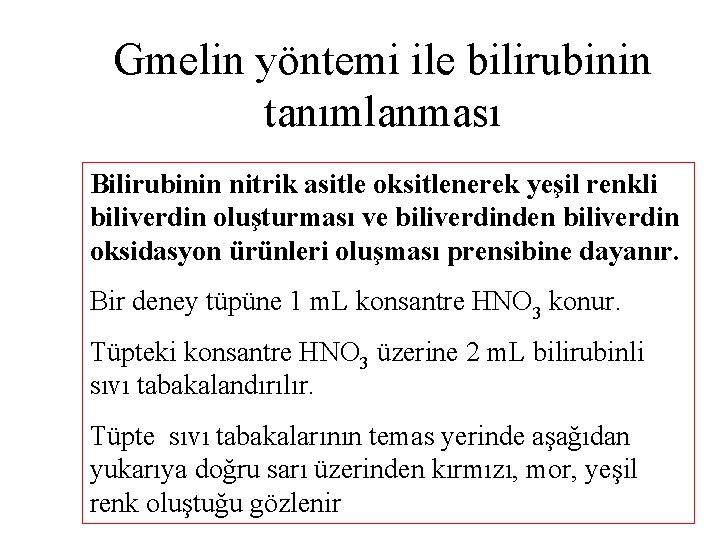 Gmelin yöntemi ile bilirubinin tanımlanması Bilirubinin nitrik asitle oksitlenerek yeşil renkli biliverdin oluşturması ve