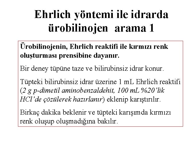 Ehrlich yöntemi ile idrarda ürobilinojen arama 1 Ürobilinojenin, Ehrlich reaktifi ile kırmızı renk oluşturması