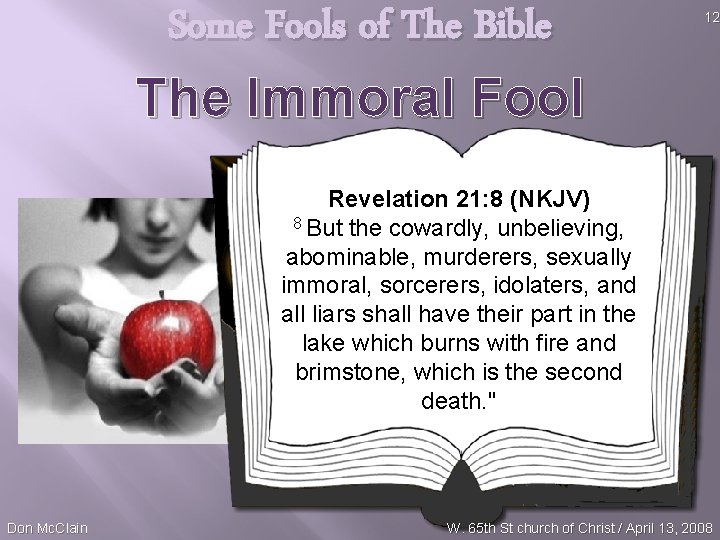 Some Fools of The Bible The Immoral Fool 12 Revelation 21: 8 (NKJV) 8