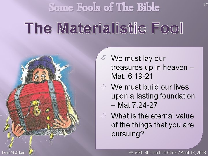 Some Fools of The Bible The Materialistic Fool 17 ö We must lay our