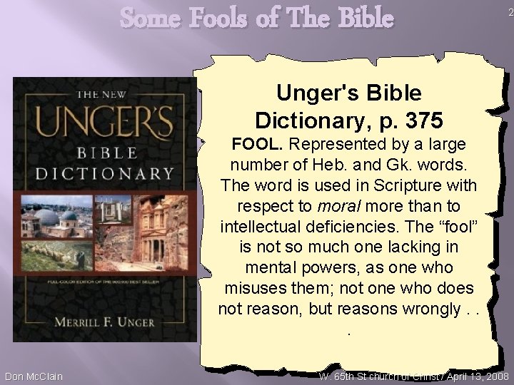 Some Fools of The Bible 2 Unger's Bible Dictionary, p. 375 FOOL. Represented by