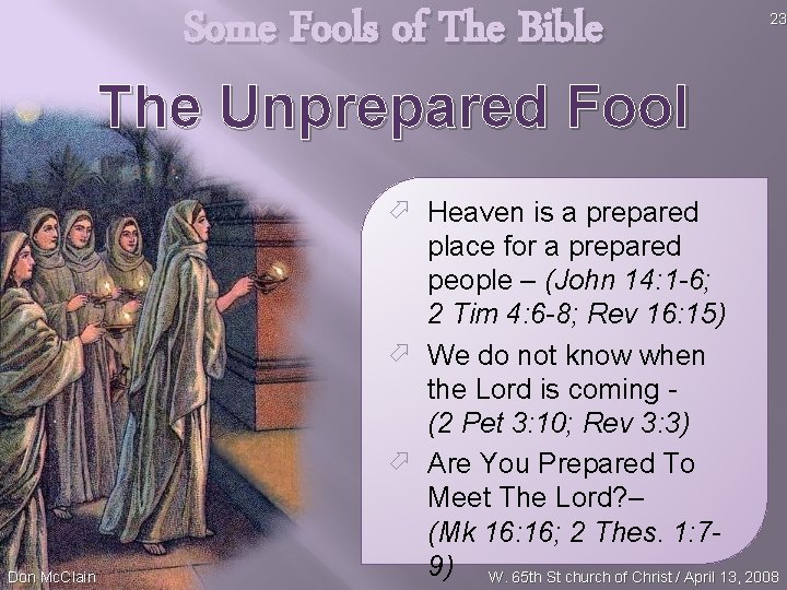 Some Fools of The Bible The Unprepared Fool Don Mc. Clain 23 ö Heaven
