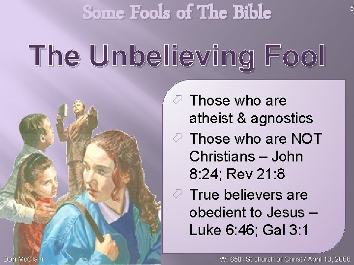 Some Fools of The Bible 5 The Unbelieving Fool ö Those who are atheist