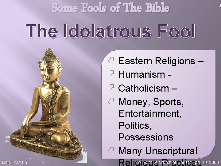 Some Fools of The Bible 8 The Idolatrous Fool ö ö Don Mc. Clain