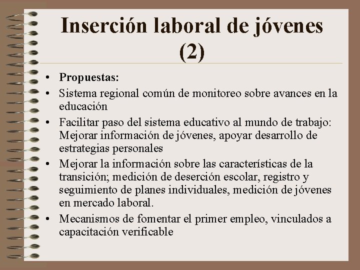 Inserción laboral de jóvenes (2) • Propuestas: • Sistema regional común de monitoreo sobre