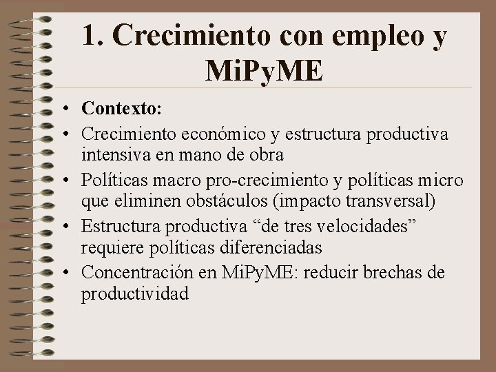 1. Crecimiento con empleo y Mi. Py. ME • Contexto: • Crecimiento económico y