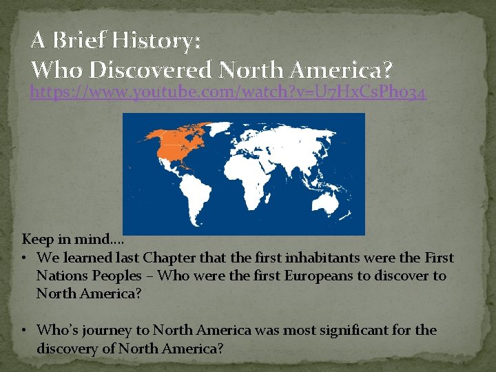 A Brief History: Who Discovered North America? https: //www. youtube. com/watch? v=U 7 Hx.