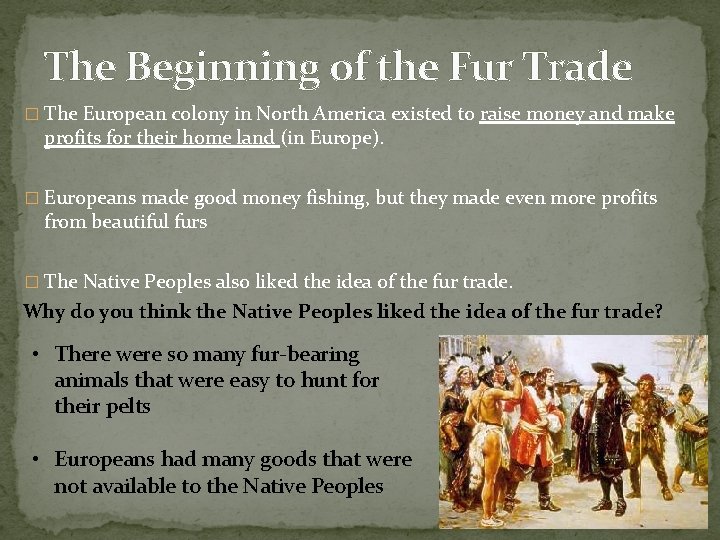 The Beginning of the Fur Trade � The European colony in North America existed