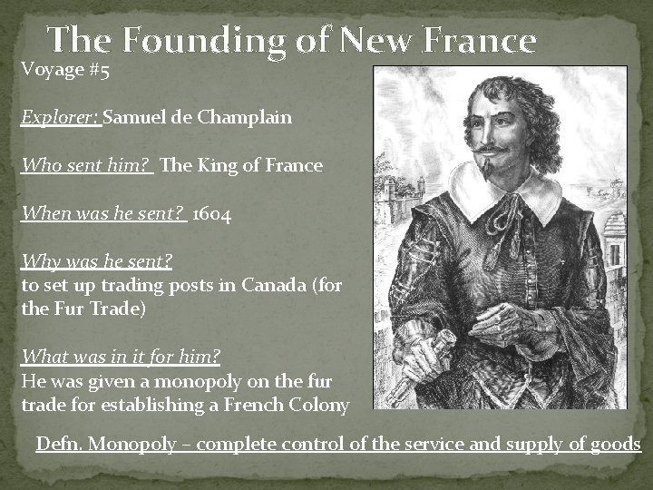 The Founding of New France Voyage #5 Explorer: Samuel de Champlain Who sent him?