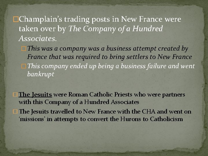 �Champlain’s trading posts in New France were taken over by The Company of a