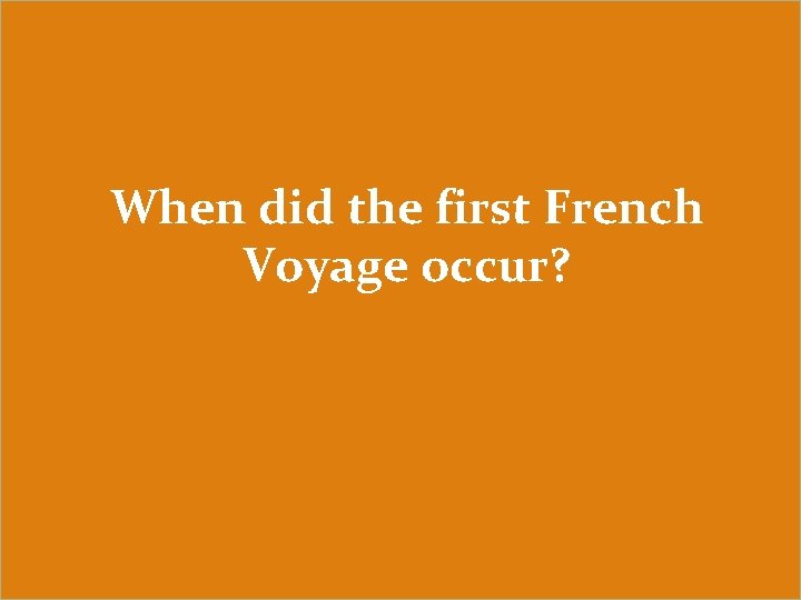 When did the first French Voyage occur? 