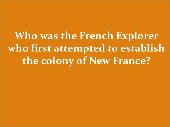 Who was the French Explorer who first attempted to establish the colony of New