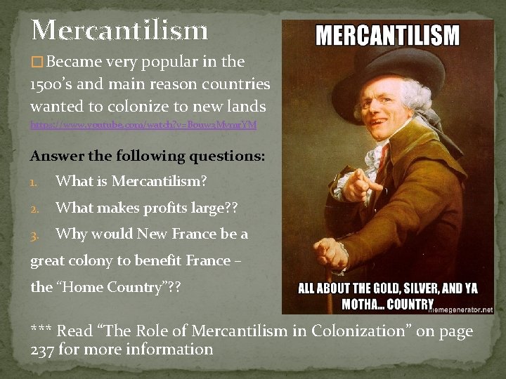 Mercantilism � Became very popular in the 1500’s and main reason countries wanted to