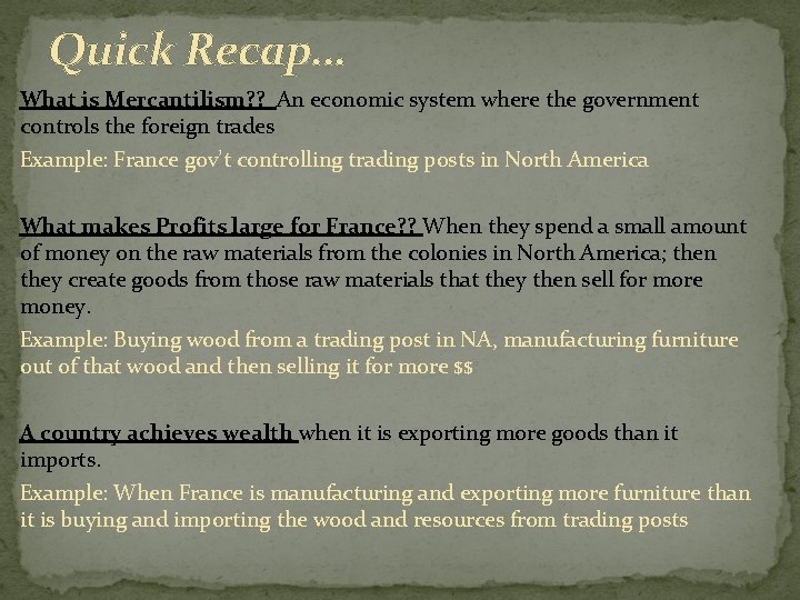 Quick Recap… What is Mercantilism? ? An economic system where the government controls the