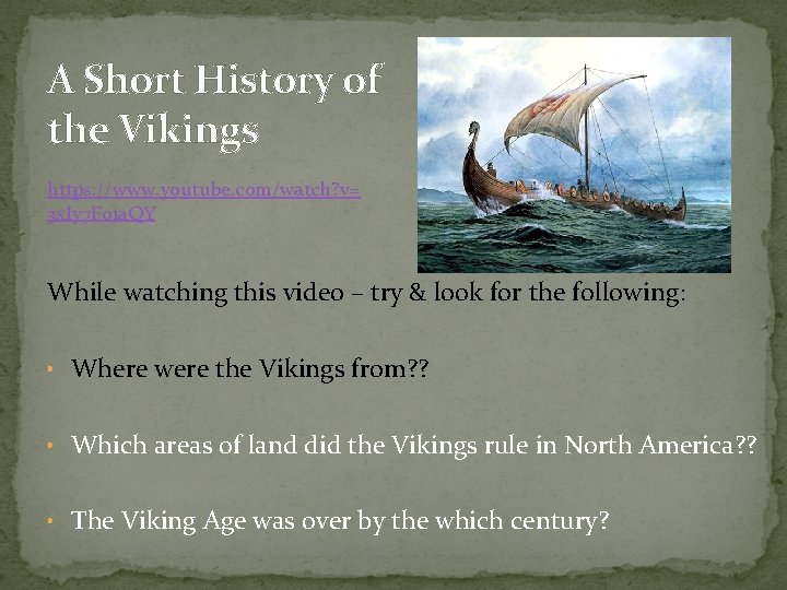 A Short History of the Vikings https: //www. youtube. com/watch? v= 3 x. Iy