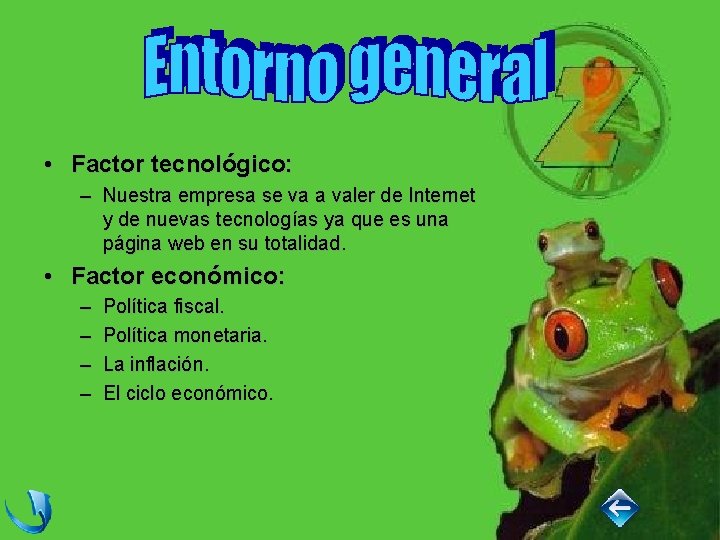  • Factor tecnológico: – Nuestra empresa se va a valer de Internet y
